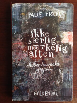 Ikke særlig mærkelig aften. Københavnske grafitti