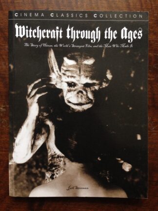Witchcraft through the Ages. The Story of Häxan, the World's Strangest Film, and the Man Who Made It.