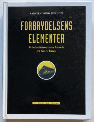 Forbrydelsens elementer. Kriminallitteraturens historie fra Poe til Ellroy.
