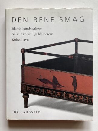 Den rene Smag. Blandt håndværkere og kunstnere i guldalderen København.