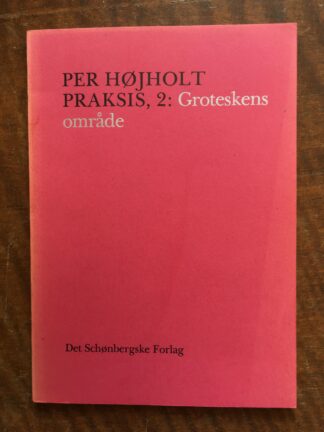 PRAKSIS, 2: Groteskens område.