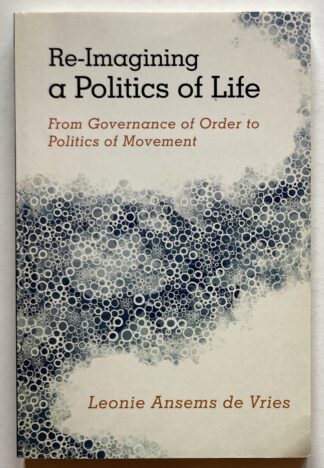 Re-Imagining a Politics of Life. From Governance of Order to Politics of Movement.