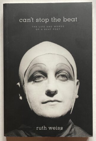 Can't Stop the Beat. The Life and Words of a Beat Poet.