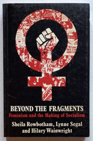 Beyond the Fragments. Feminism and the Making of Socialism.