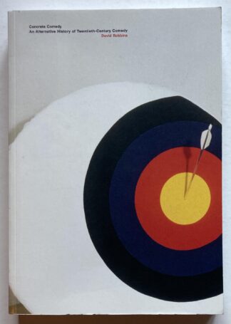 Concrete Comedy. An Alternative History of Twentieth-Century Comedy.