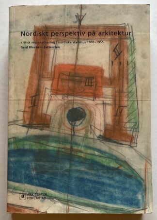 Nordiskt perspektiv på arkitektur. Kritisk regionalisering i nordiska stadshus 1900-1955.