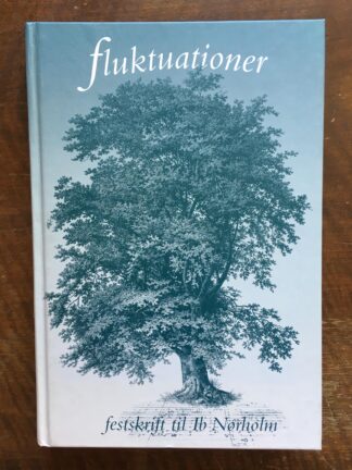 Fluktuationer. Festskrift til Ib Nørholm på 70-års dagen 24. januar 2001.