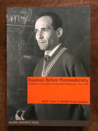 Bauman Before Postmodernity - Invitation, Conversations and Annotated Bibliography 1953-1989.