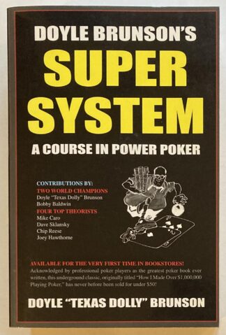Doyle Brunson's Super System. A Course in Power Poker.
