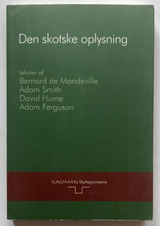 Den skotske oplysning. Tekster af Bernard de Mandeville, Adam Smith, David Hume & Adam Ferguson.
