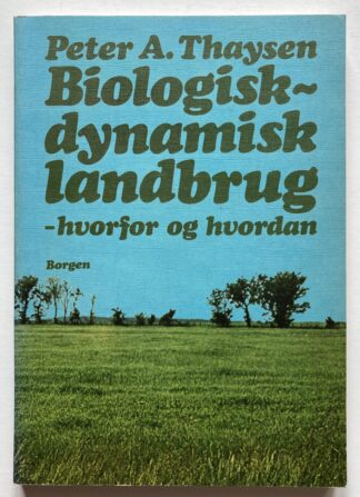 Biologisk-dynamisk landbrug - hvorfor og hvordan?