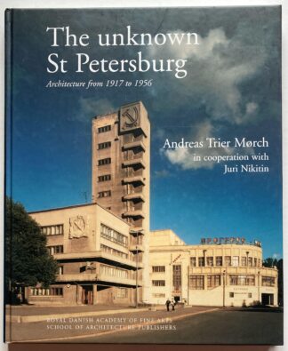 The Unknown St. Petersburg. Architecture from 1917 to 1956.