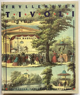 Tryllehaven Tivoli. Arkitekten H. C. Stillings bygninger og den ældste have.