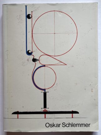 Oskar Schlemmer. Der Maler. Der Wandgestalter. Der Plastiker. Der Zeichner. Der Graphiker. Der Bühnegestalter. Der Lehrer.