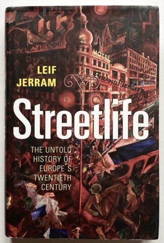 Streetlife. The Untold Hustory of Europe's Twentieth Century.