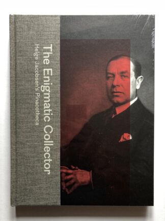 The Enigmatic Collector. Helge Jacobsen’s Pinacotheca.