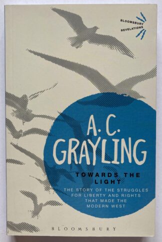 Towards the Light. The Story of the Struggles for Liberty and Rights that Made the Modern West.