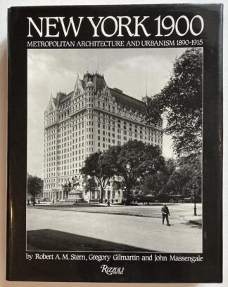 New York 1900. Metropolitan Architecture and Urbanism 1890-1915.