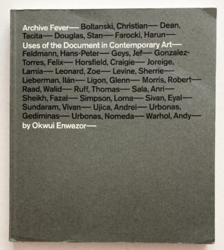 Archive Fever. Uses of the Document in Contemporary Art.