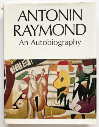 Antonin Raymond. An Autobiography.