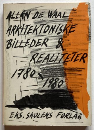 Arkitektoniske billeder og realiteter 1780-1980.