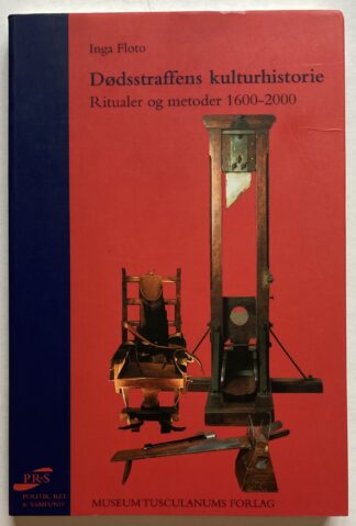Dødsstraffens kulturhistorie. Ritualer og metoder 1600-2000.