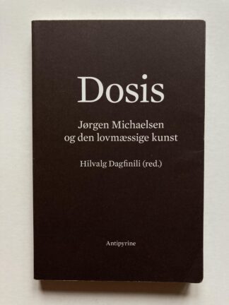 Dosis. Jørgen Michaelsen og den lovmæssige kunst.