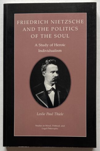 Friedrich Nietzsche and the Politics of the Soul.