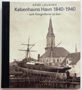 Københavns Havn 1840-1940 - som fotograferne så den.