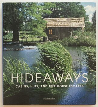 Hideaways. Cabins, Huts, and Tree House Escapes.