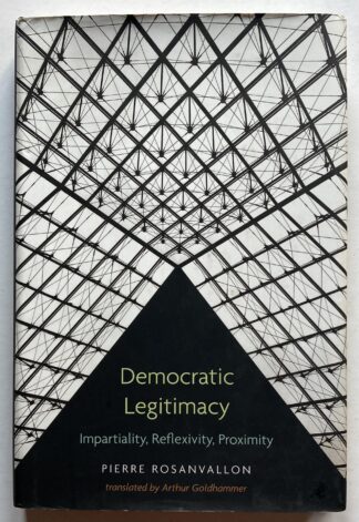 Democratic Legitimacy. Impartiality, Reflexivity, Proximity.