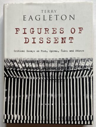 Figures of Dissent. Critical Essays on Fish, Spivak, Zizek and Others.