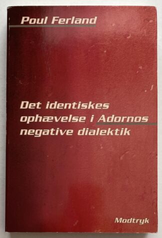 Det identiskes ophævelse i Adornos negative dialektik.