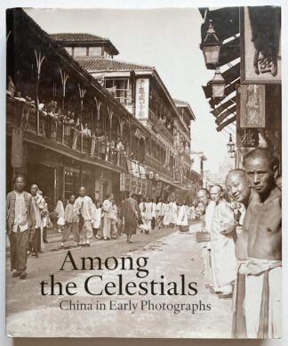 Among the Celestials. China in Early Photographs.