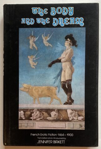 The Body and the Dream. French Erotic Fiction 1464-1900.