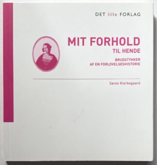 Mit forhold til hende. Brudstykker af en forlovelseshistorie.