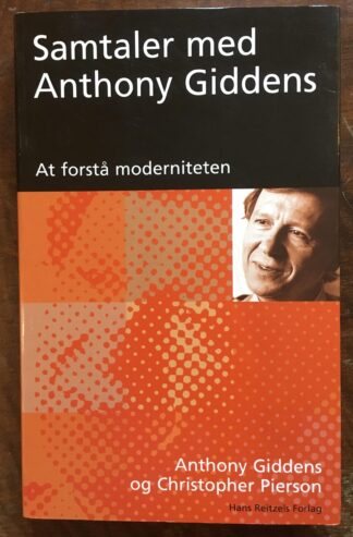 Samtaler med Anthony Giddens. At forstå moderniteten.