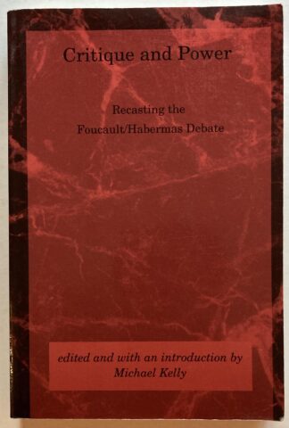 Critique and Power. Recasting the Foucault/Habermas Debate.