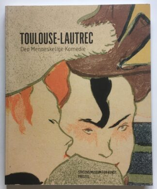 Toulouse-Lautrec. Den Menneskelige Komedie.