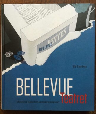 Bellevue Teatret. Arkitektur og teater i Arne Jacobsens bygningsværk.