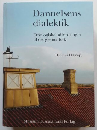 Dannelsens dialektik. Etnologiske udfordringer til det glemte folk.