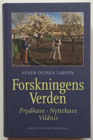 Forskningens verden. Prydhave, nyttehave, vildnis.