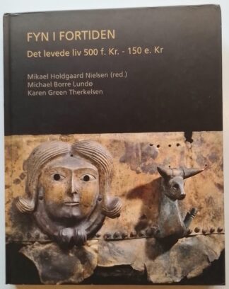 Fyn i fortiden. Det levede liv 500 f. Kr. – 150 e. Kr.