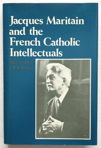 Jacques Maritain and the French Catholic Intellectuals.