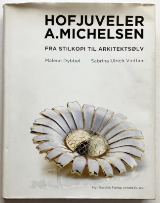 Hofjuveler A. Michelsen - Fra stilkopi til arkiteksølv.