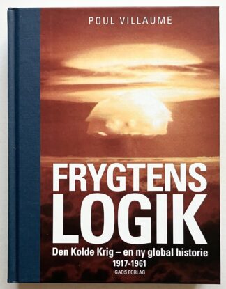 Frygtens logik. Den Kolde Krig - en ny global historie. Optakt og tidlige år 1917-1961.