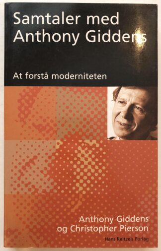 Samtaler med Anthony Giddens. At forstå moderniteten.