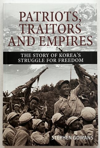 Patriots, Traitors and Empires. The story of Korea's struggle for freedom.