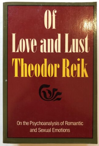 Of Love and Lust. On the Psychoanalysis of Romantic and Sexual Emotions.