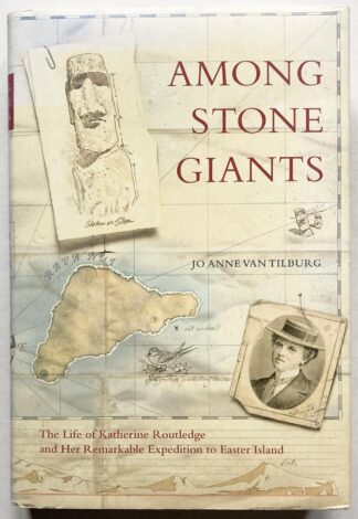 Among Stone Giants. The Life of Katherine Routledge and Her Remarkable Expedition to Easter Island.